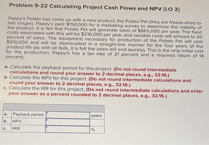 Problem 9-22 Calculating Project Cash Flows and NPV [LO 2] Pappy's Potato