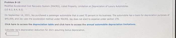 Problem 8-10 Modified Accelerated Cost Recovery System (MACRS), Listed Property, Limitation on