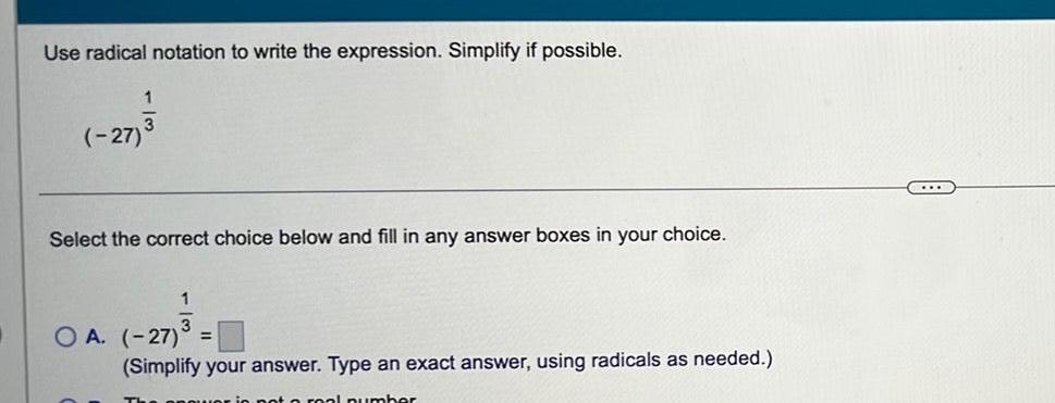 Use radical notation to write the expression. Simplify if possible. (-27) 1