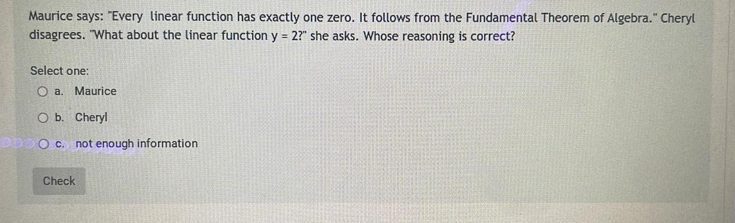 Maurice says: "Every linear function has exactly one zero. It follows from