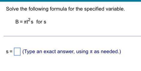 Solve the following formula for the specified variable. B = ts for