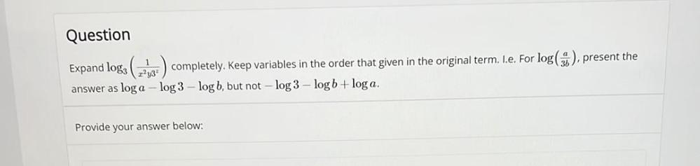 Question Expand log completely. Keep variables in the order that given in