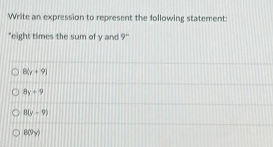 Write an expression to represent the following statement: "eight times the sum