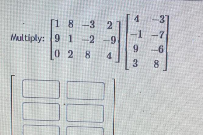 [18-3 Multiply: 9 1 -2 -9 028 4 4 -31 -1 -7