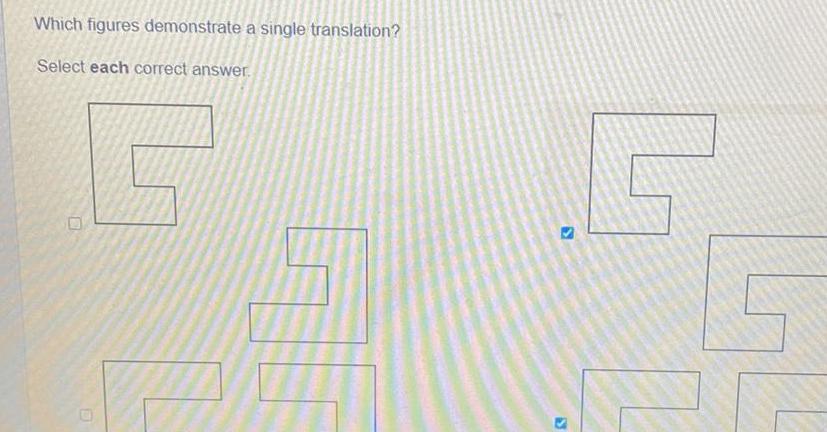Which figures demonstrate a single translation? Select each correct answer. D S