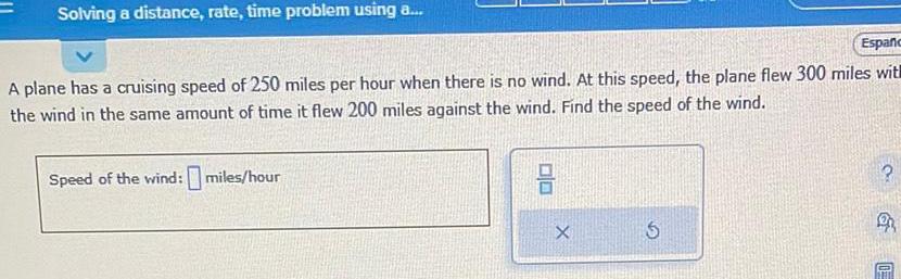 Solving a distance, rate, time problem using a... Espao A plane has