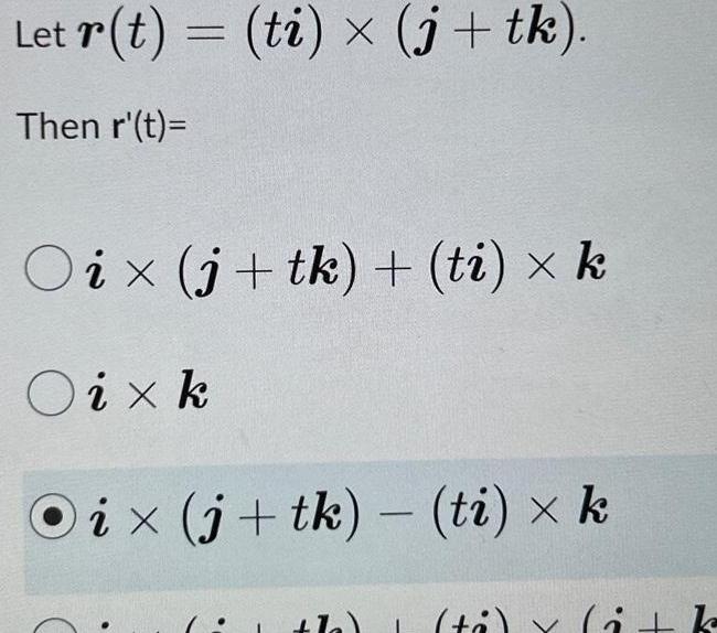 Let r(t) = (ti) (j + tk). Then r'(t)= Oix (j+tk) +