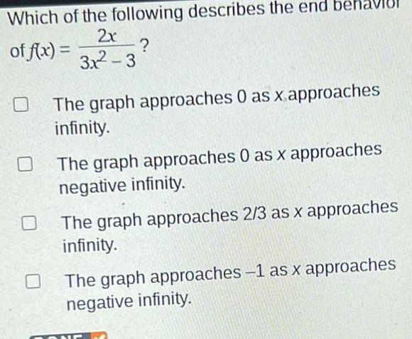 Which of the following describes the end behav of f(x) = 2x
