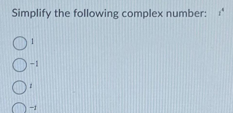 Simplify the following complex number: ** O- Z