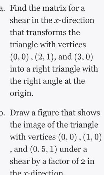 a. Find the matrix for a shear in the x-direction that transforms