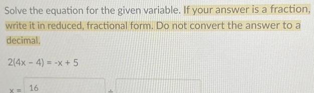 Solve the equation for the given variable. If your answer is a