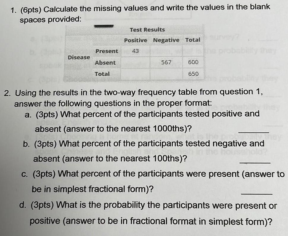 1. (6pts) Calculate the missing values and write the values in the
