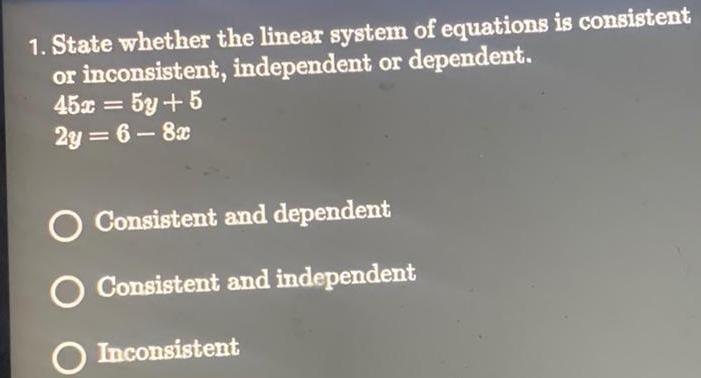 1. State whether the linear system of equations is consistent or inconsistent,