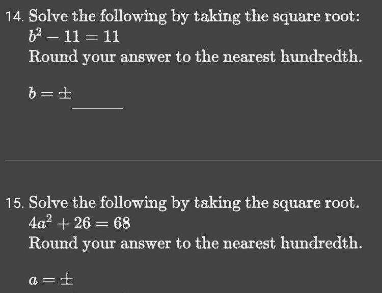 14. Solve the following by taking the square root: 11 62-11 Round