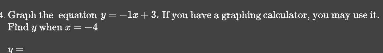 4. Graph the equation y = Find y when x = -4