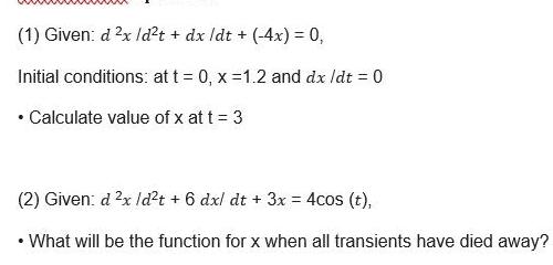 (1) Given: d 2x /d+ + dx /dt + (-4x) = 0,