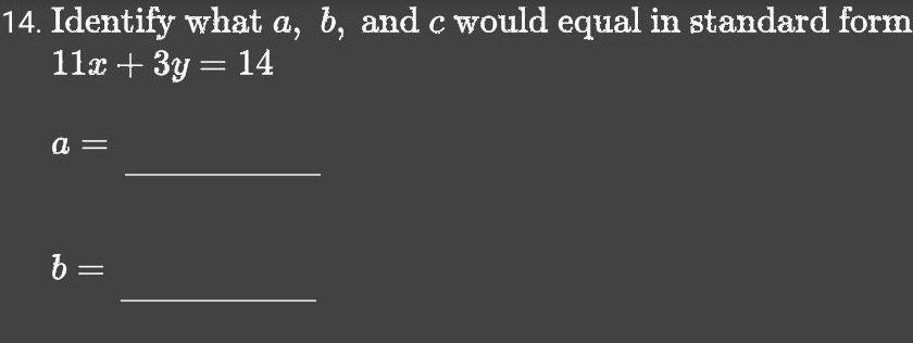 14. Identify what a, b, and c would equal in standard form