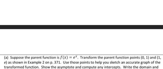 (a) Suppose the parent function is f(x) = ex. Transform the parent
