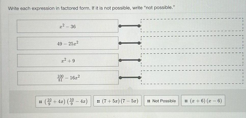Write each expression in factored form. If it is not possible, write