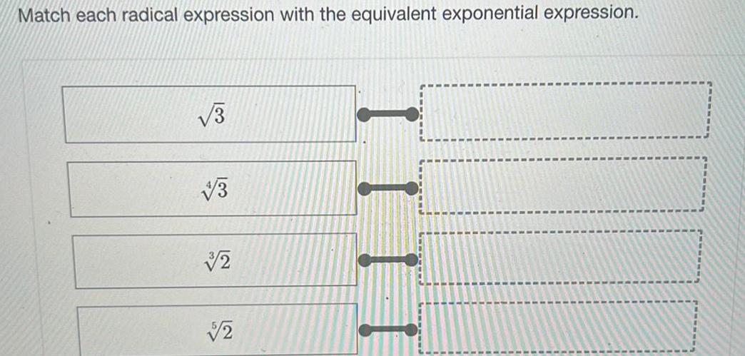 Match each radical expression with the equivalent exponential expression. 3 3 3/2