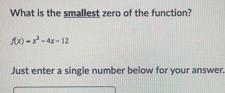 What is the smallest zero of the function? (x) - x-4x-12 Just