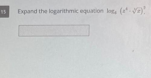 15 Expand the logarithmic equation log (z. )?