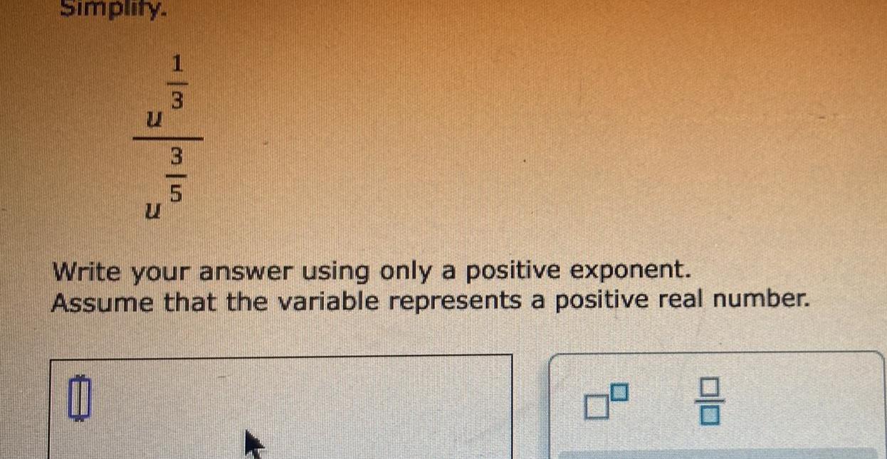 Simplify. 1 3 3 5 U Write your answer using only a
