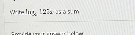Write log 125x as a sum. Provide your answer below: