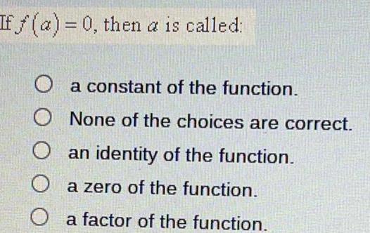 Iff (a) = 0, then a is called: a constant of the
