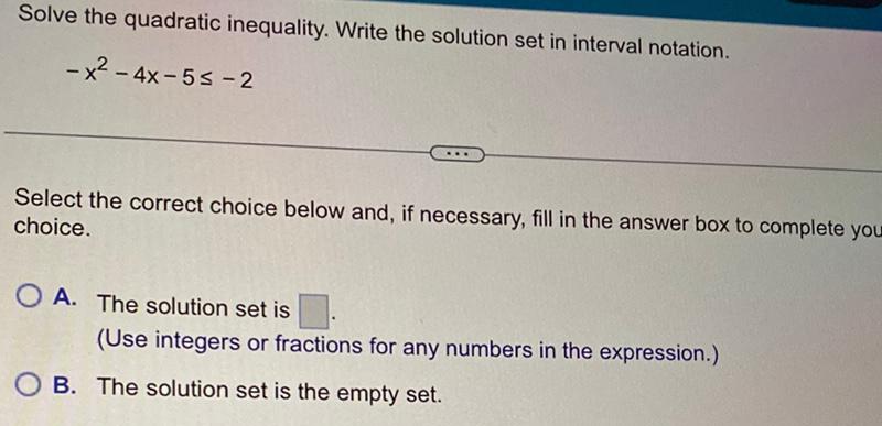 Solve the quadratic inequality. Write the solution set in interval notation. -x-4x-5-2