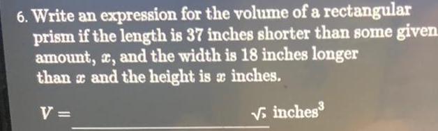 6. Write an expression for the volume of a rectangular prism if