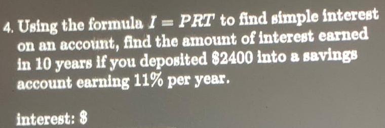 4. Using the formula I = PRT to find simple interest on