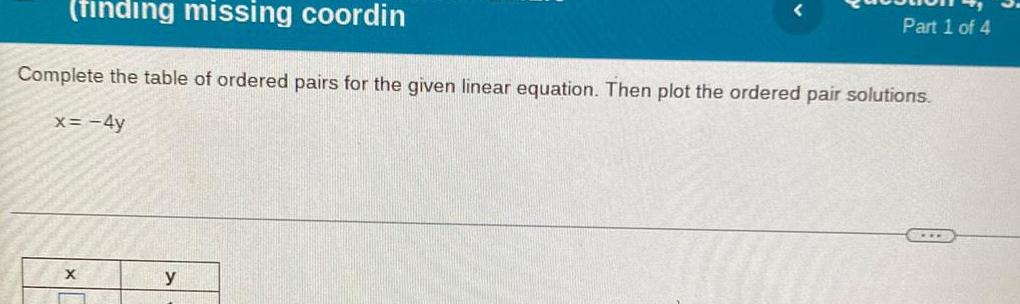 (finding missing coordin Part 1 of 4 Complete the table of ordered
