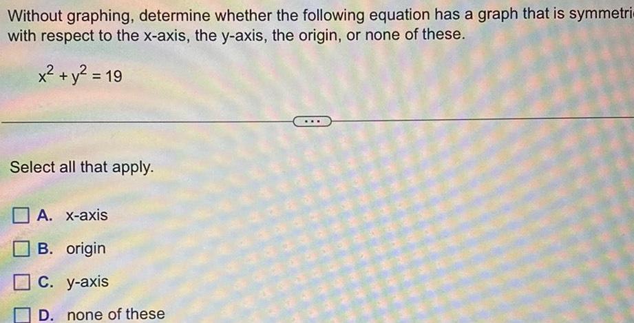 Without graphing, determine whether the following equation has a graph that is