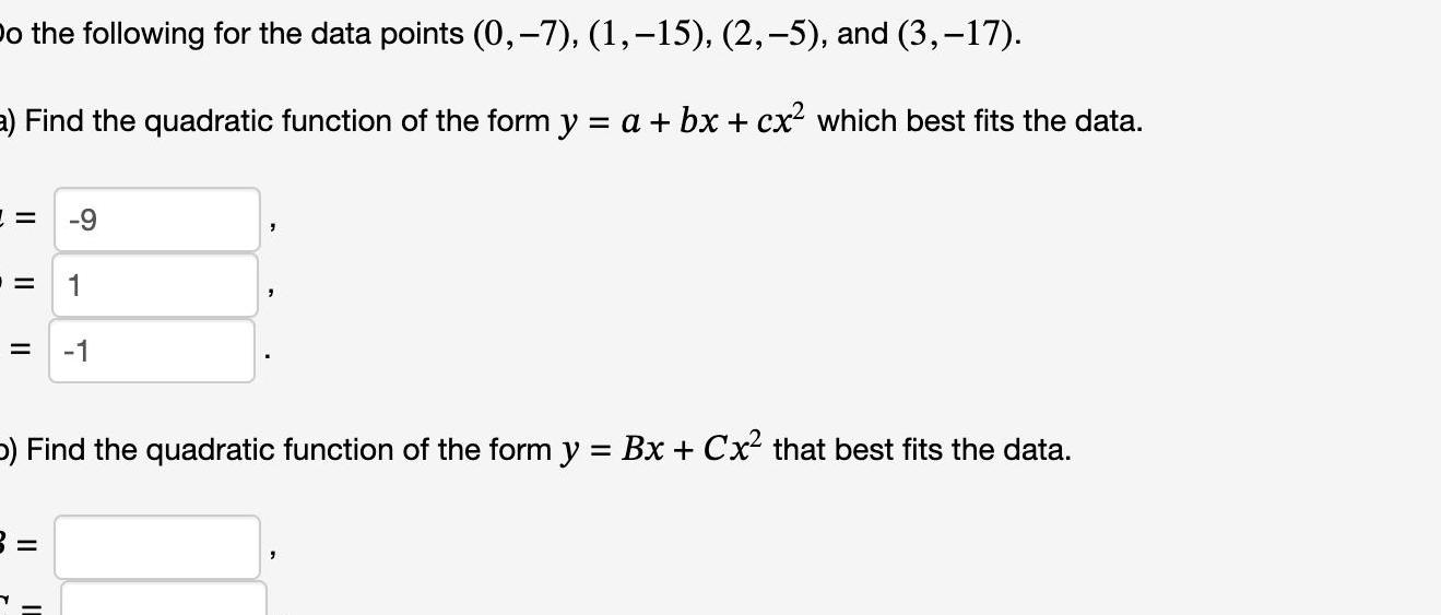 Do the following for the data points (0, -7), (1,-15), (2,-5), and
