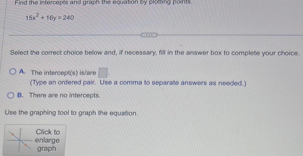Find the intercepts and graph the equation by plotting points. 15x +