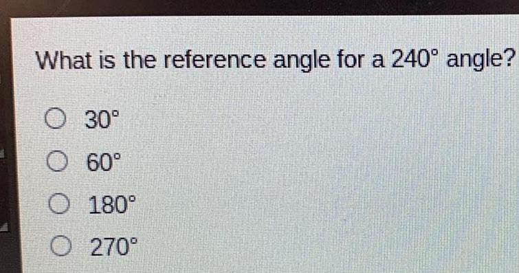 What is the reference angle for a 240 angle? O 30 O