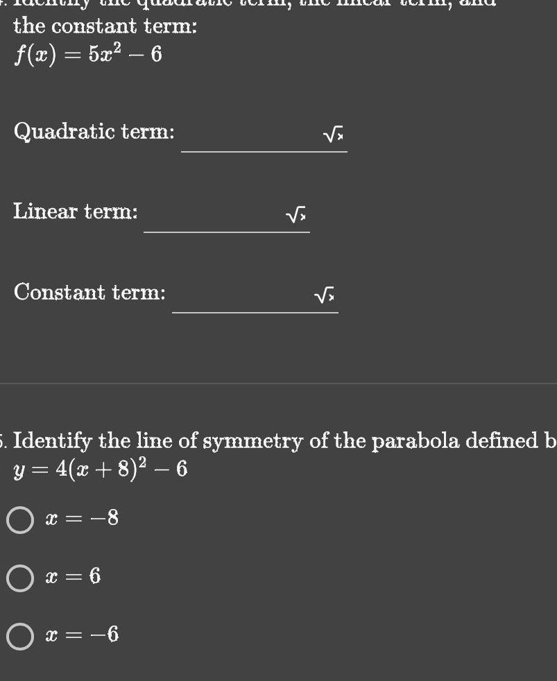 the constant term: f(x) = 5x-6 Quadratic term: Linear term: x Constant