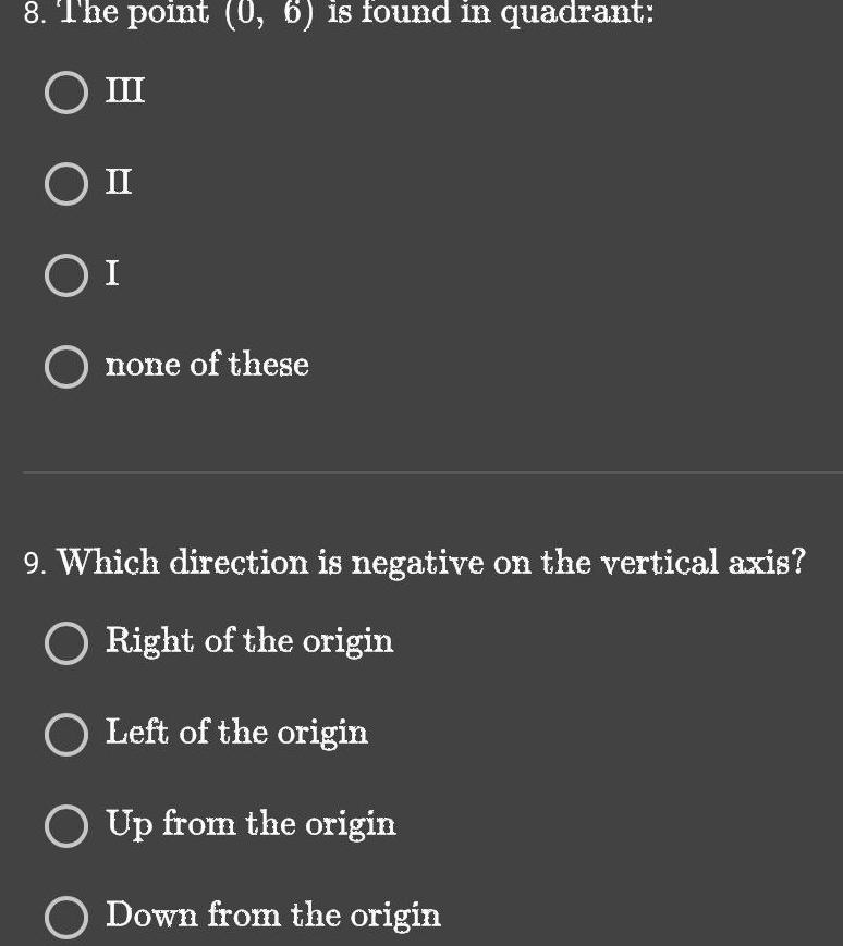 8. The point (0, 6) is found in quadrant: none of these