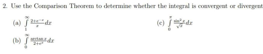 2. Use the Comparison Theorem to determine whether the integral is convergent