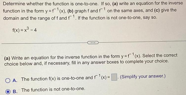 Determine whether the function is one-to-one. If so, (a) write an equation