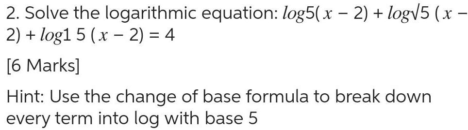 - 2. Solve the logarithmic equation: log5(x-2)+ log5 (x 2) log1 5
