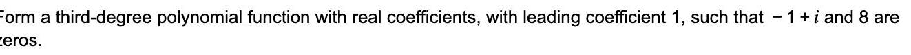 Form a third-degree polynomial function with real coefficients, with leading coefficient 1,