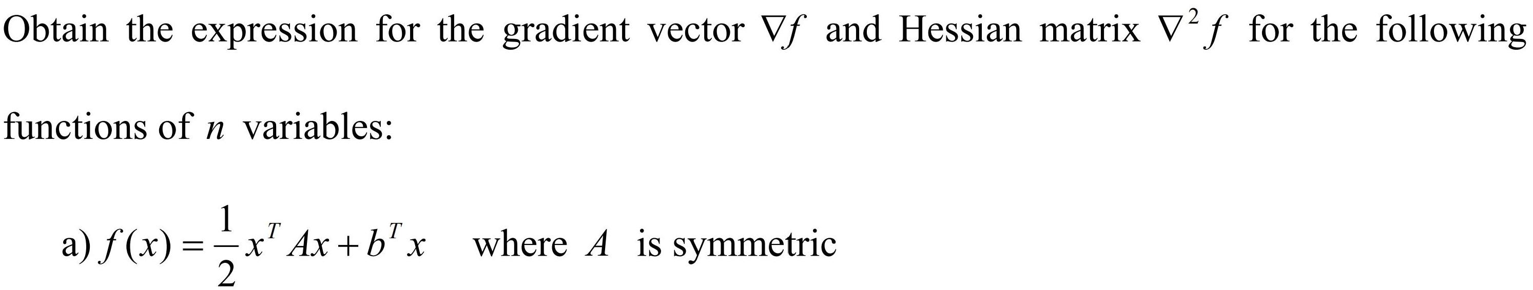 Obtain the expression for the gradient vector Vf and Hessian matrix V2f