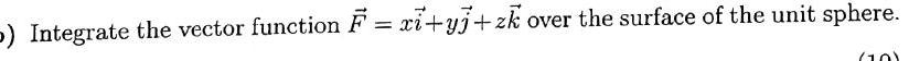 >) Integrate the vector function F = x+yj+zk over the surface of