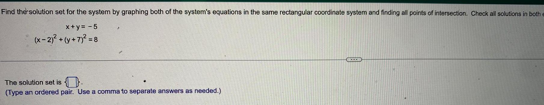 Find the solution set for the system by graphing both of the