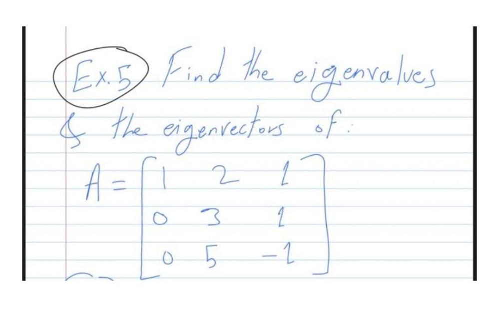 Exs Find the eigenvalues & the eigenvectors of A = [1 0