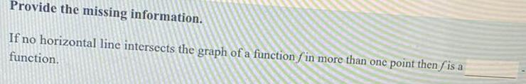 Provide the missing information. If no horizontal line intersects the graph of