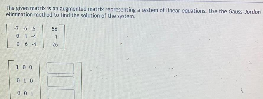 The given matrix is an augmented matrix representing a system of linear