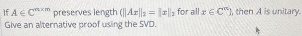If A e Cmxm preserves length (||A||2 = ||||2 for all x